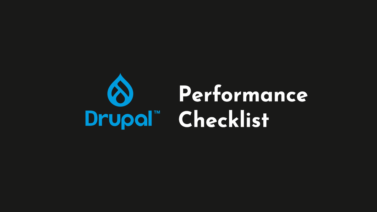 Drupal Performance Checklist