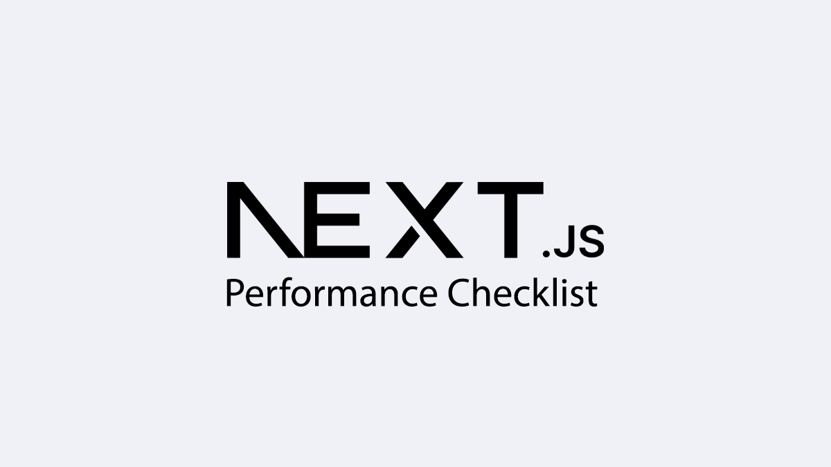 Nextjs Performance Checklist