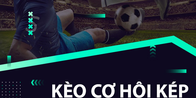 Giải thích kèo cơ hội kép trong cá cược bóng đá online